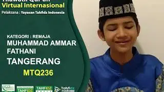 MTQ VIRTUAL INTERNASIONAL | M.AMMAR FATHANI, TANGERANG | KATEGORI REMAJA | No MTQ236 | TAHFIDZ GROUP