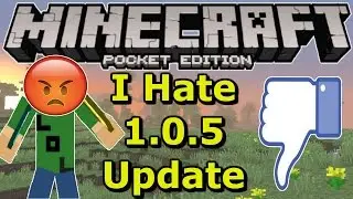 Minecraft PE 1.0.5 Update- I Hate This New Update MCPE 1.0.5 (Opinion)