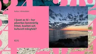 KiA 24 - I ljuset av AI – hur påverkas konstnärlig frihet, kvalitet och kulturell mångfald?