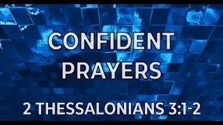 Confident Prayers 10/06/2024 8:15 Worship Service