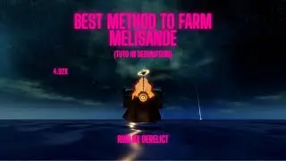 BEST METHOD TO FARM MELISANDE : Roblox Derelict