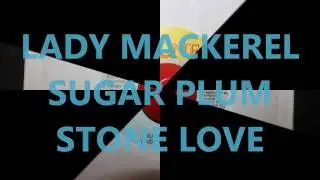 LADY MACKEREL - SUGAR PLUM