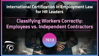 Classifying Workers Correctly: Employees vs. Independent Contractors | Exclusive Lesson