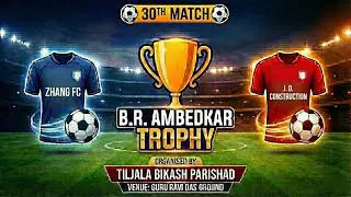 30th Match | Zhang Fc VS J . D . Construction | DR. B. R. AMBEDKAR ( BABA SAHEB ) MEMORIAL TROPHY
