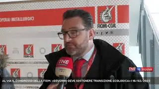 AL VIA IL CONGRESSO DELLA FIOM: &laquo;GOVERNO DEVE SOSTENERE TRANSIZIONE ECOLOGICA&raquo; | 16/02/2023