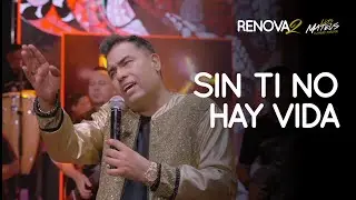 Luis Mateus - Sin Ti No Hay Vida | Renovados