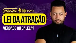 #HAM2 - Como funciona de fato a LEI DA ATRA&Ccedil;&Atilde;O? &Eacute; real mesmo ou &eacute; TUDO MENTIRA?