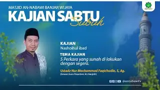 🔴LIVE - Ust. Nur Mochammad Faqihchudin, S, Ag - 5 Perkara Yang Sunnah Dilakukan Dengan Segera
