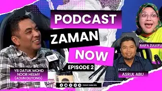 PODCAST ZAMAN NOW EP2 | Kisah Perjalanan seorang YB. Zero to Hero!
