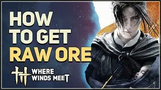 How to get Raw Ore Where Winds Meet