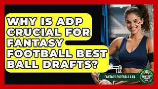Why Is ADP Crucial For Fantasy Football Best Ball Drafts? - Fantasy Football Lab