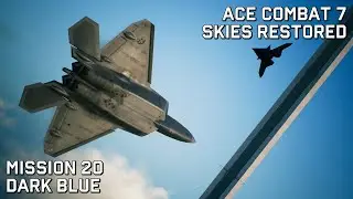 Ace Combat 7 Skies Restored: Миссия 20 &mdash; Тёмно-синий (финальная миссия, уровень сложности &laquo;Ас&raquo;)