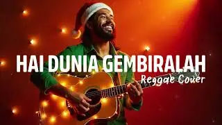 LAGU NATAL - HAI DUNIA GEMBIRALAH | REGGAE COVER VERSION