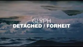 Gl&yuml;ph - Detached