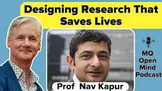 Designing Research That Saves Lives with Professor Nav Kapur  - MQ Open Mind