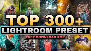 300+ лучших пресетов Lightroom 2023 года || Пресет Adobe Lightroom || Лучший пресет Lightroom 202...