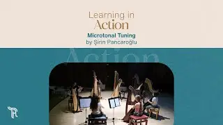 The Turkish Harp Music Collection | Learning in Action | Microtonal Tuning