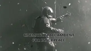 Deep Space Ambient Music for Reflection & Infinite Calm