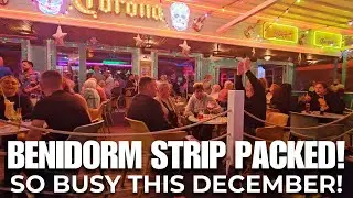 Benidorm STRIP is PACKED this December Weekend! - The Brits are BACK!
