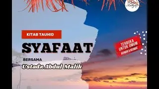 Kajian Kitab Tauhid - Syafaat bersama Ustadz Abdul malik
