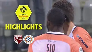FC Metz - Montpellier H&eacute;rault SC (0-1) - Highlights - (FCM - MHSC) / 2017-18