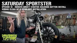 Saturday Sportster -Season 1 - Episode 10 - Remote Starter, Wiring Clean UP & Headlight Installation