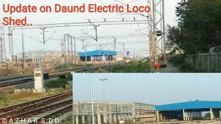 Latest Update on Daund Electric Loco Shed..
