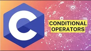#CDay7 - C Programming | Conditional Operators