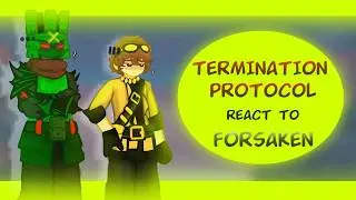 |ENG/RUS| TERMINATION PROTOCOL react to FORSAKEN + Themselves |1/?||