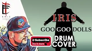 IRIS - GOO GOO DOLLS | DRUM COVER | ERIC TAMBOL