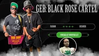 GEB Talks Black Rose Cartel | DJ Chizzle Beatz, Benny Boy Rude, Foodathought_777