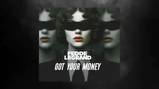 Fedde Le Grand - Got Your Money (eSQUIRE Remix)