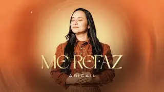 Abigail - Me Refaz ( Lyric vídeo )