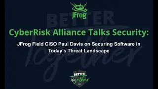CyberRisk Alliance: JFrog Field CISO Paul Davis on Securing Software in Today&rsquo;s Threat Landscape