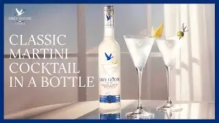 Voila! The Classic Martini Cocktail in a Bottle | Grey Goose