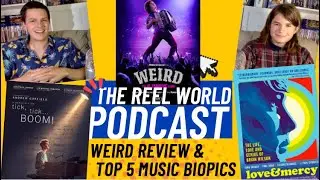 Weird Review & Top 5 Music Biopics - The Reel World Podcast Ep. 26