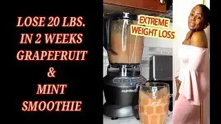 LOSE 20 LBS IN 2 WEEKS POWERFUL GRAPEFRUIT & MINT SMOOTHIE FOR EXTREME WEIGHT LOSS