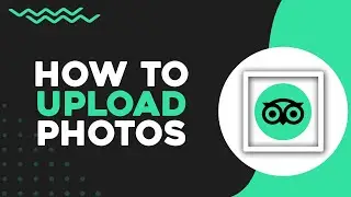Как загрузить фотографии на TripAdvisor (самый простой способ)