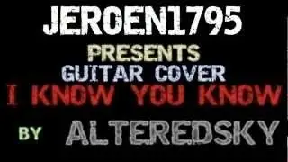 AlteredSky - I Know You Know (Guitar Cover)