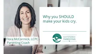 Why you SHOULD make your kids cry | | Sustainable Parenting