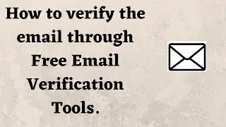How to verify the email through Free Email Verification Tools.