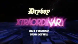 Dryboy - Xtraordinary (Bryan Delimata editing contest submission)