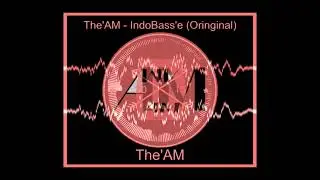 The'AM - IndoBass'e (Oringinal)