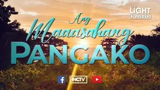 ANG MAAASAHANG PANGAKO | YOUR LIGHT FOREVER