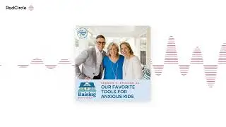 Episode 97: Our Favorite Tools for Anxious Kids