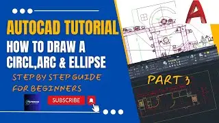 Basic Drawing Object: Mastering Circles, Arcs, Ellipses, and Layering in AutoCAD | Part 3