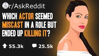 r/AskReddit Which actor seemed miscast in a role but ended up killing it?