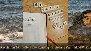Revelation 20 | Daily Bible Reading | MDBW.Elle *Satan Bound 1,000 Years, Satanic Rebellion Crushed*