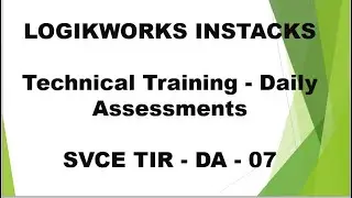 LOGIKWORKS - INSTACKS || TECHNICAL TRAINING - DAILY ASSESSMENTS || CRT  TRAINING || SVCE-TIR-DA-07
