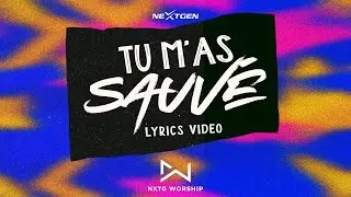 Tu m&rsquo;as sauv&eacute; - NXTG Worship